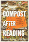 Compost after Reading (A Practical Manifesto for Purposeful Decomposition) by Cassandra Marketos, Sludge Thunder, 9781643264622