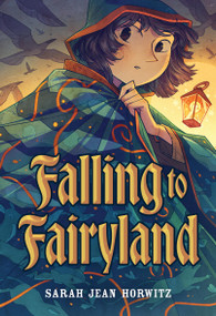 Falling to Fairyland by Sarah Jean Horwitz, 9781643752808