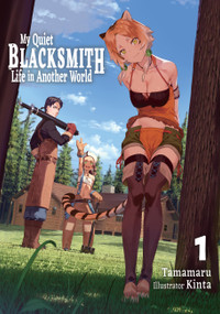 My Quiet Blacksmith Life in Another World: Volume 1 (Light Novel) by Tamamaru, Linda Liu, Kinta, 9781718345096