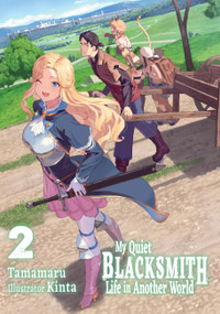 My Quiet Blacksmith Life in Another World: Volume 2 (Light Novel) by Tamamaru, Linda Liu, Kinta, 9781718345119