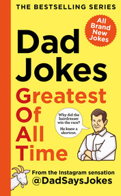 Dad Jokes: Greatest of All Time (The bestselling series from the Instagram sensation @DadSaysJokes) by @dadsaysjokes, 9781783255504