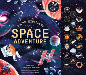 Sound Explorers: Space Adventure (20 Incredible NASA Sounds) by Anna Claybourne, Teo Georgiev, Phil Plait, 9781805702757