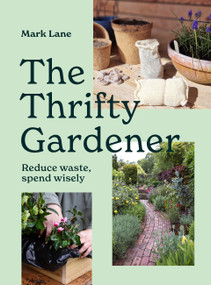 The Thrifty Gardener (Reduce waste, spend wisely) by Mark Lane, 9781836004110