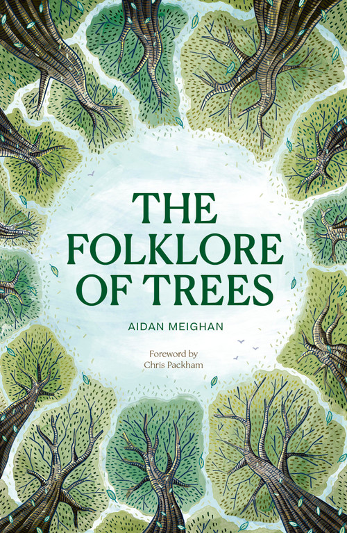 Folklore of Trees (The fascinating stories behind nature's guardians) by Aidan Meighan, Aidan Meighan, Chris Packham, 9781836008552