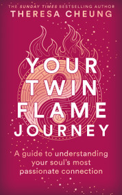 Your Twin Flame Journey (A guide to understanding your soul's most passionate connection) by Theresa Cheung, 9781841816333