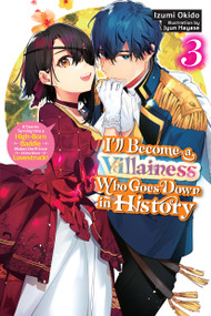 I'll Become a Villainess Who Goes Down in History, Vol. 3 (novel) by Izumi Okido, Jyun Hayase, Sarah Moon, 9798855407150
