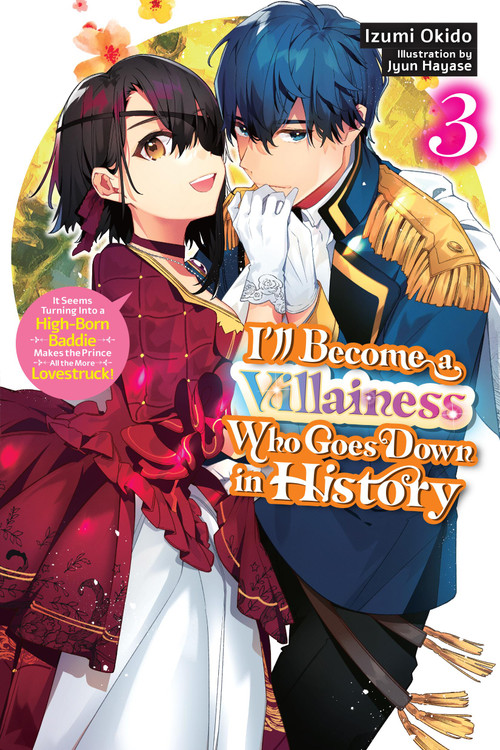 I'll Become a Villainess Who Goes Down in History, Vol. 3 (novel) by Izumi Okido, Jyun Hayase, Sarah Moon, 9798855407150