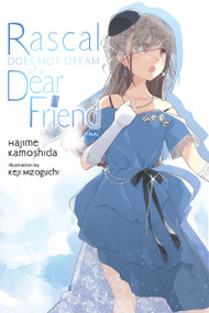 Rascal Does Not Dream of a Dear Friend (light novel) by Hajime Kamoshida, Keji Mizoguchi, Andrew Cunningham, 9798855422436