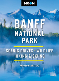 Moon Banff National Park (Scenic Drives, Wildlife, Hiking & Skiing) - 9798886471793 by Andrew Hempstead, Moon Travel Guides, 9798886471793