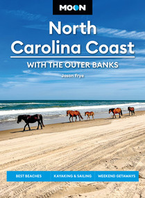 Moon North Carolina Coast: With the Outer Banks (Best Beaches, Kayaking & Sailing, Weekend Getaways) by Jason Frye, 9798886471816