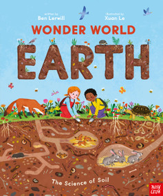 Wonder World: Earth (The Natural Science of Soil) by Ben Lerwill, Xuan Le, 9798887772332