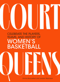 Court Queens (Celebrate the Players, Teams, and History of Women's Basketball) by Emma Baccellieri, Jordan Robinson, 9798894141343