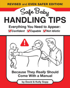 Safe Baby Handling Tips (Revised and Even Safer Edition) (Because They Really Should Come with a Manual) by David Sopp, Kelly Sopp, 9798894142654