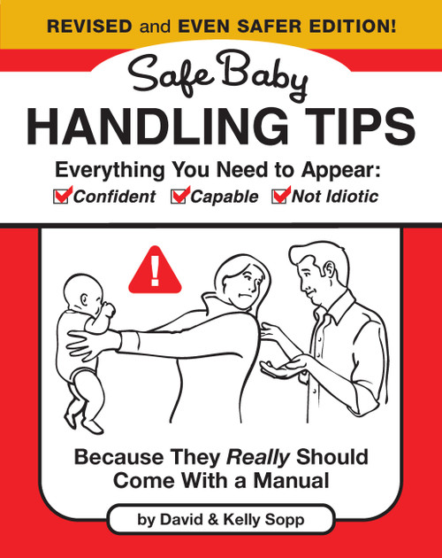 Safe Baby Handling Tips (Revised and Even Safer Edition) (Because They Really Should Come with a Manual) by David Sopp, Kelly Sopp, 9798894142654