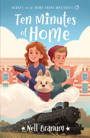 Ten Minutes of Home (Heroes on the Home Front Mysteries #3) by Nell Branum, 9780802435538