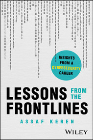 Lessons from the Frontlines (Insights from a Cybersecurity Career) by Assaf Keren, 9781394395385