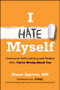I Hate Myself (Overcome Self-Loathing and Realize Why You're Wrong About You) - 9781394369331 by Blaise Aguirre, Jewel, 9781394369331