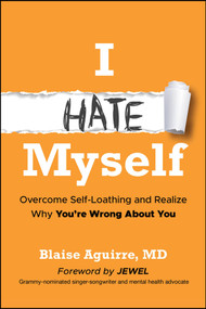 I Hate Myself (Overcome Self-Loathing and Realize Why You're Wrong About You) - 9781394369331 by Blaise Aguirre, Jewel, 9781394369331