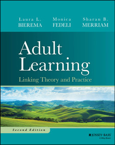 Adult Learning (Linking Theory and Practice) by Laura L. Bierema, Monica Fedeli, Sharan B. Merriam, 9781394265329