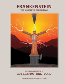 Frankenstein: The Complete Screenplay (Written and Directed by Guillermo del Toro) by Guillermo del Toro, 9798337400167