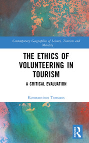 The Ethics of Volunteering in Tourism (A Critical Evaluation) by Konstantinos Tomazos, 9781032834504