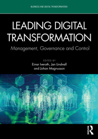 Leading Digital Transformation (Management, Governance and Control) by Einar Iveroth, Jan Lindvall, Johan Magnusson, 9781032889436