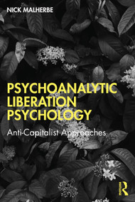Psychoanalytic Liberation Psychology (Anti-Capitalist Approaches) by Nick Malherbe, 9781041010265