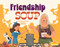 Friendship Soup by Laurie Friedman, 9781039881259