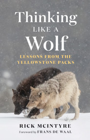Thinking Like a Wolf (Lessons From the Yellowstone Packs) - 9781778403767 by Rick McIntyre, Frans de Waal