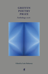 Griffin Poetry Prize Anthology 2026 (A Selection of the Shortlist) by Luke Hathaway, 9781487014100