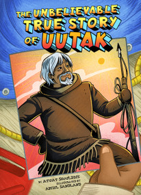 The Unbelievable True Story of Uutak by Atuat Shouldice, Amiel Sandland, 9781772276381