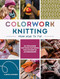 Colorwork Knitting from Head to Toe (20 stranded knitting patterns for colorful accessories) by Carmen Jorissen, 9781446316542