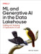 ML and Generative AI in the Data Lakehouse (Building and Deploying AI Applications at Scale) by Bennie Haelen, 9781098178499