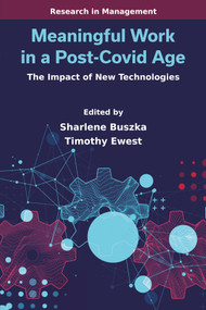 Meaningful Work in a Post-Covid Age (The Impact of New Technologies) by Sharlene Buszka, Timothy Ewest, 9781805922315