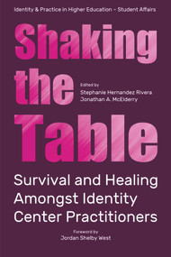 Shaking the Table (Survival and Healing Amongst Identity Center Practitioners) by Stephanie Hernandez Rivera, Jonathan A. McElderry, 9781805922278