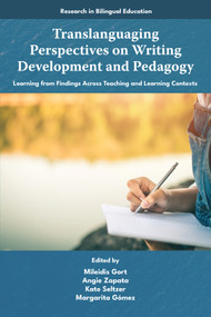 Translanguaging Perspectives on Writing Development and Pedagogy (Learning from Findings Across Teaching and Learning Contexts) by Mileidis Gort, Angie Zapata, Kate Seltzer, Margarita Gómez, 9781805924845
