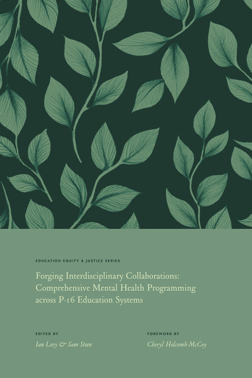 Forging Interdisciplinary Collaborations (Comprehensive Mental Health Programming Across P-16 Education Systems) by Ian P. Levy, Sammy Steen, 9781805921356