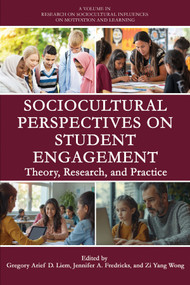 Sociocultural Perspectives on Student Engagement (Theory, Research, and Practice) by Gregory Arief D. Liem, Jennifer A. Fredricks, Zi Yang Wong, 9781837085552