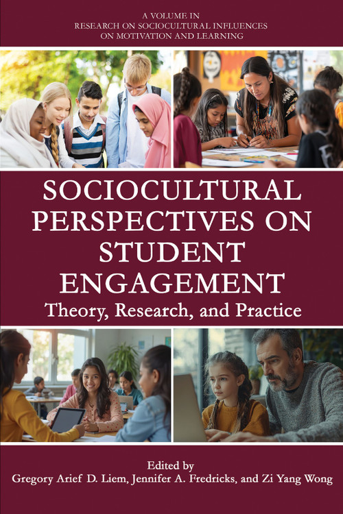 Sociocultural Perspectives on Student Engagement (Theory, Research, and Practice) by Gregory Arief D. Liem, Jennifer A. Fredricks, Zi Yang Wong, 9781837085552
