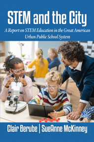 STEM and the City (A Report on STEM Education in the Great American Urban Public School System) - 9781837085392 by Clair Berube, SueAnne McKinney, 9781837085392