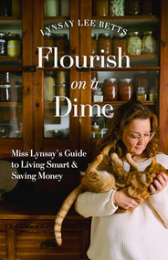 Flourish on a Dime (Miss Lynsay's Guide to Living Smart & Saving Money) by Lynsay Lee Betts, 9781998129690