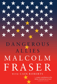 Dangerous Allies by Malcolm Fraser, Cain Roberts, 9780522862652