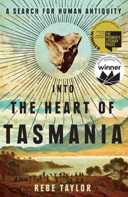 Into the Heart of Tasmania (A Search For Human Antiquity) by Rebe Taylor, 9780522867961