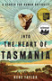 Into the Heart of Tasmania (A Search For Human Antiquity) by Rebe Taylor, 9780522867961