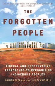 Forgotten People (Liberal and conservative approaches to recognising indigenous peoples) by Damien Freeman, Shireen Morris, 9780522869637
