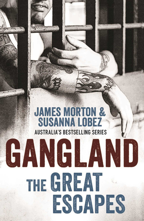 Gangland: The Great Escapes by James Morton, Susanna Lobez, 9780522870237