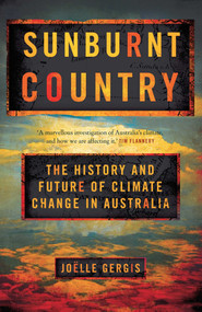 Sunburnt Country (The History and Future of Climate Change in Australia) by Joëlle Gergis, 9780522871548