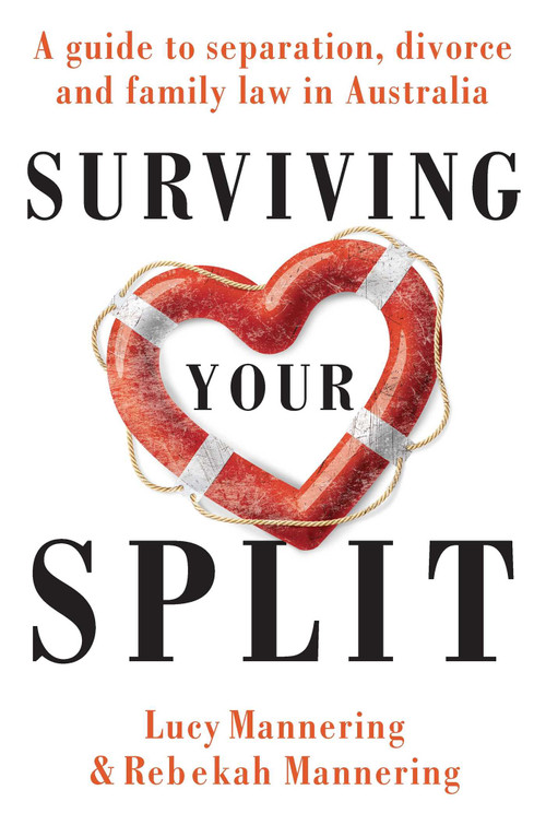 Surviving Your Split (A Guide to Separation, Divorce and Family Law in Australia) by Lucy Mannering, Rebekah Mannering, Anne Manne, 9780522872781
