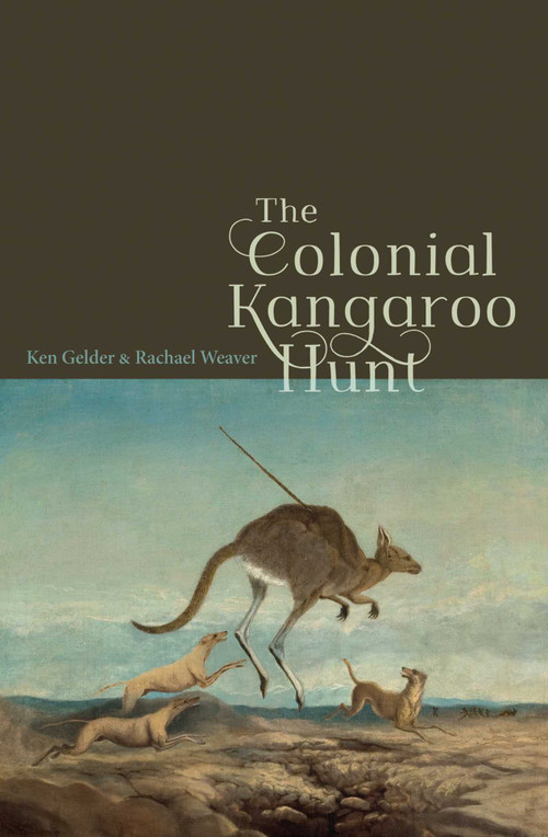 Colonial Kangaroo Hunt by Ken Gelder, Rachael Weaver, 9780522875850