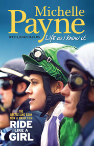 Life As I Know It: Now a major film 'Ride Like a Girl' by Michelle Payne, John Harms, 9780522876024